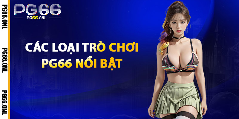 Các loại trò chơi nổi bật