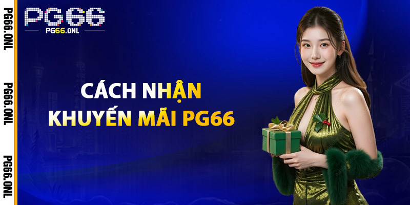 Cách Nhận Khuyến Mãi PG66