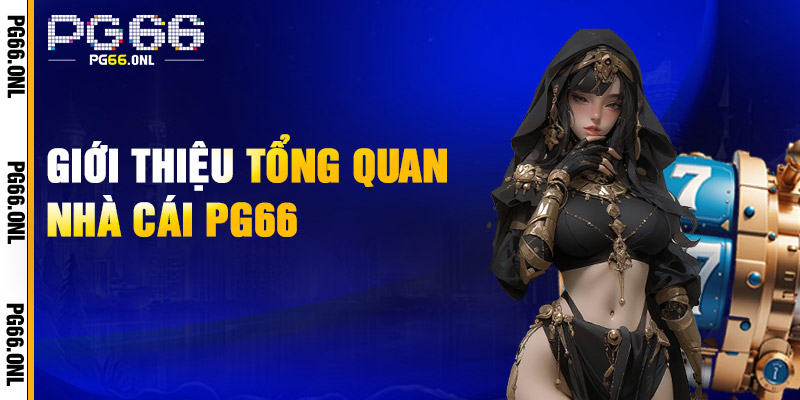 Trải Nghiệm Giải Trí Đỉnh Cao Tại PG66